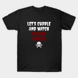 Let's Cuddle And Watch Horror Movies T-Shirt